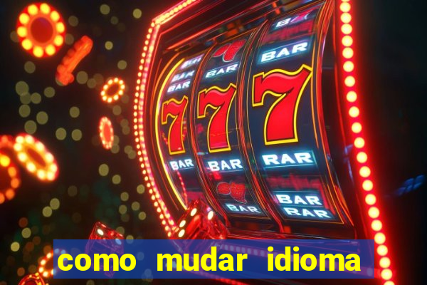 como mudar idioma party poker